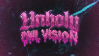 Owl Vision - Unholy