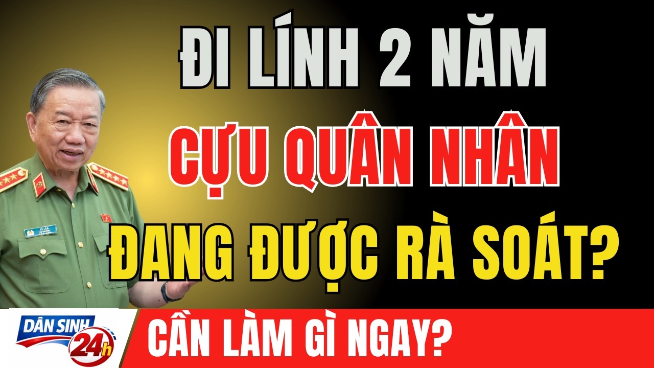 NHIỀU NGƯỜI CHƯA BIẾT: Cựu Quân Nhân Đi Nghĩa Vụ Từ 2 Năm Trở Lên Đang Được Rà Soát Hỗ Trợ?