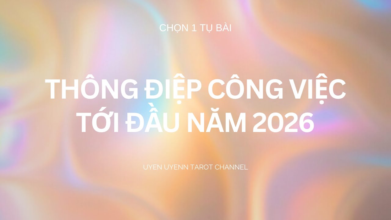 Chọn 1 Tụ Bài - Công Việc Từ Giờ Tới Đầu Năm 2026 Sẽ Ntn ?