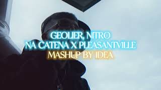 GEOLIER, NITRO - NA CATENA x PLEASANTVILLE (MASHUP by IDEAHIT)