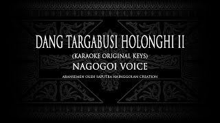 Dang Targabusi Holonghi II (Karaoke Original Keys) NAGOGOI VOICE #KaraokeLaguBatak