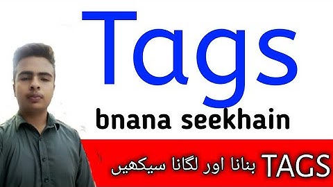 HOW TO PROPERTY TAG MY YOUTUBE VIDEO IN URDU/HINDI | TAGS KYA HOTAY HAIN | TAGS KAISY LAGATAY HAIN