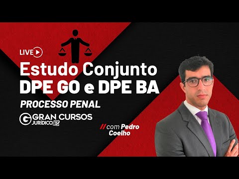 ESTUDO CONJUNTO - DPE GO e DPE BA - Processo Penal Com Pedro Coelho