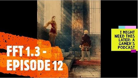 INSANE DIFFICULTY - Final Fantasy Tactics 1.3 - Episode 12 - Quick! End the Fight!