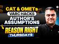 How to Identify Author’s Assumptions I CAT &amp; OMETs HACKS I REASON RIGHT Thursdays