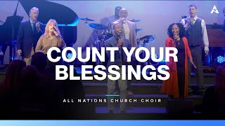 Count Your Blessings | All Nations Church Choir