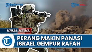 NEKAT! Israel Segera Lakukan Invasi Darat di Rafah, Nyawa 1 Juta Warga Palestina Terancam