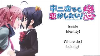 Love, Chuunibyou, and Other Delusions Ending 1 'Inside Identity' English Lyrics