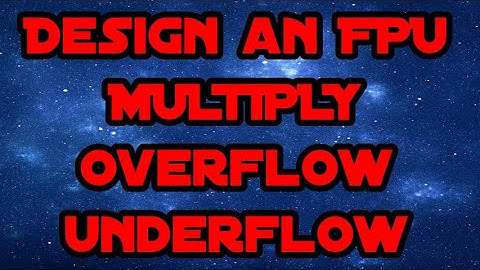 Design a Floating Point Multiplier Overflow and Underflow