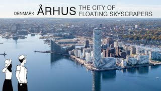 4K Aarhus 🇩🇰 : The City Of Floating Skyscrapers