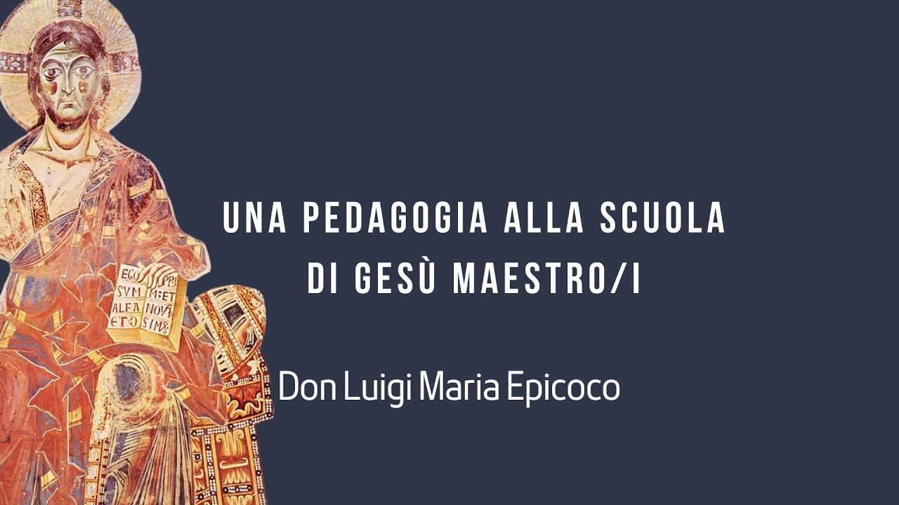 Una pedagogia alla scuola di Gesù Maestro/ I - Don Luigi Maria Epicoco