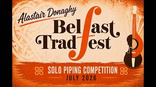 Alastair Donaghy at Belfast TradFest Solo Piping Competition held in July 2026