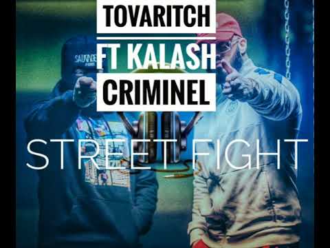 TOVARITCH FEAT KALASH CRIMINEL STREET FIGHT PAROLES LYRICS 