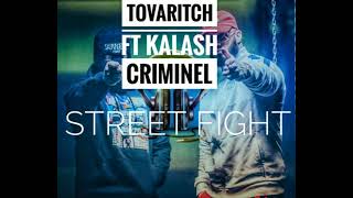 TOVARITCH FEAT. KALASH CRIMINEL- STREET FIGHT(PAROLES/LYRICS)