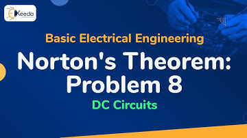 Problem No. 8 Nortons theorem - DC Circuits - Basic Electrical Engineering