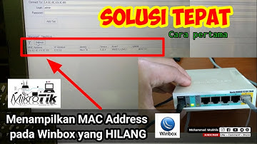 Cara (1) Menampilkan MAC Address yang HILANG || SOLUSI - MikroTik