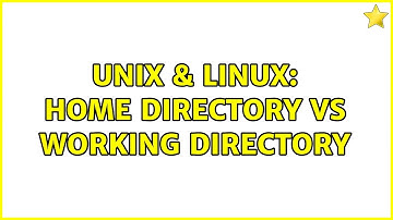 Unix & Linux: Home directory vs Working directory (2 Solutions!!)