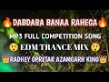 Dabdaba BAna RAhega Dj Remix | Sanjay Yaduvanshi | Edm Drop Trance Mix RADHEY OPRETAR AZAMGARH KING