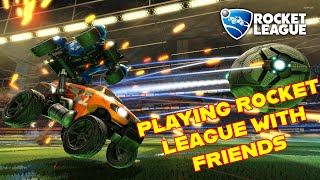 PLAYING ROCKET LEAGUE WITH FRIENDS!