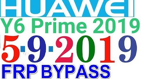 Huawei Y6 Prime 2019 MRD-LX1F 9.1.0 PIE Frp Bypass New Method 5-9-2019