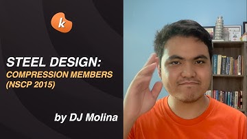 Steel Design: Compression Members (NSCP 2015) by DJ Molina
