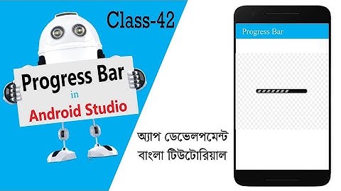 Progress Bar In Android Studio(Class-42) Bangla Tutorial || Progress Bar || Android Studio.