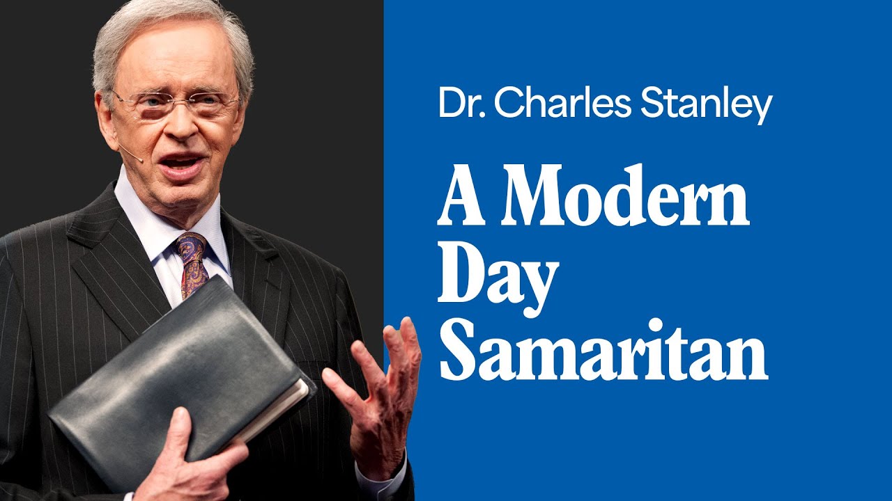 A Modern Day Samaritan – Dr. Charles Stanley