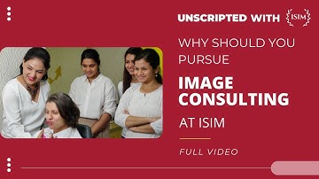 Why Should You Pursue Image Consulting at ISIM | Unscripted With ISIM