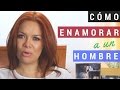 Cómo Enamorar a un Hombre | Qué le gusta a los hombres de las mujeres