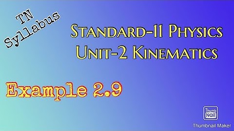 Tamilnadu Syllabus//Standard-11//Physics//Unit-2// Kinematics// Example 2.9