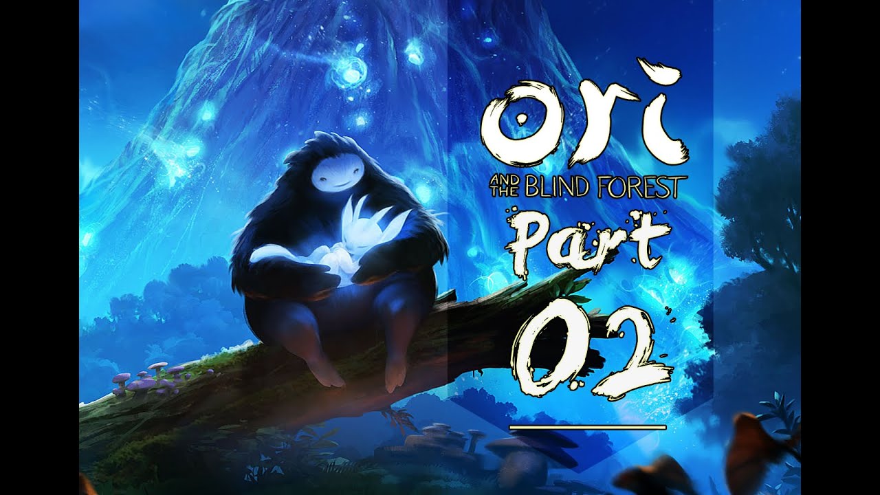Ori and the Blind Forest Part 2 Gamplay/Walkthrough - YouTube