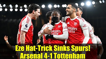 Eze Hat-Trick Sinks Spurs! Arsenal 4-1 Tottenham | North London Derby Highlights