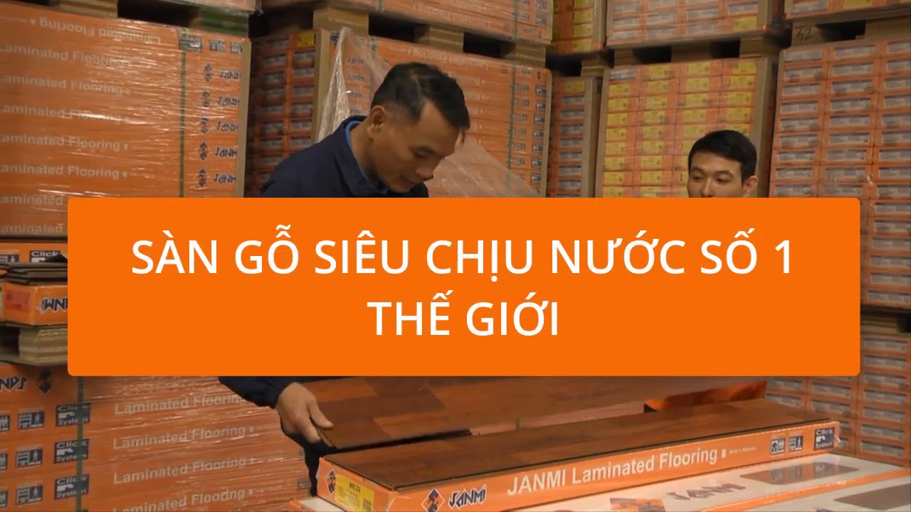 sàn gỗ công nghiệp giá rẻ tphcm 2022 Sàn gỗ Malaysia siêu chịu nước số 1 thế giới - Sàn gỗ công nghiệp Janmi
