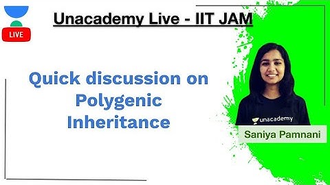 Quick discussion on Polygenic Inheritance | IIT JAM | Saniya Pamnani | JAM 2020 | Unacademy Live
