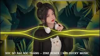SÓC SỜ BAI SÓC TRĂNG - ZINZ REMIX | Người dân quê tôi Sóc Trăng Remix 2024
