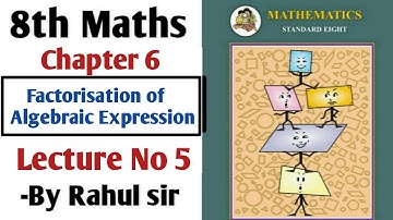 Factorisation of Algebraic Expression | 8th Maths | Chapter 6 | Lecture 5 | Maharashtra Board |