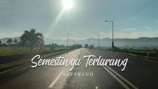 #Safeband - Semestinya Terlarang (No Iklan)