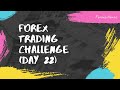 Forex Challenge - Day 22. See My Forex Results!