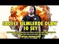 Sadece Filmlerde Olan 10 Şey