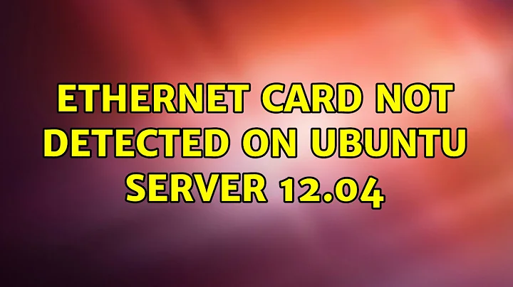 Ubuntu: Ethernet card not detected on Ubuntu Server 12.04