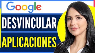 Cómo DESVINCULAR APLICACIONES de mi CUENTA de Google Tutorial