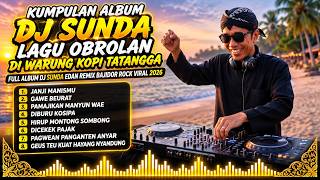 ☕🎧 KUMPULAN ALBUM LAGU DJ SUNDA OBROLAN DI WARUNG KOPI TATANGGA | DJ SUNDA FULL BASS BAJIDOR ROCK