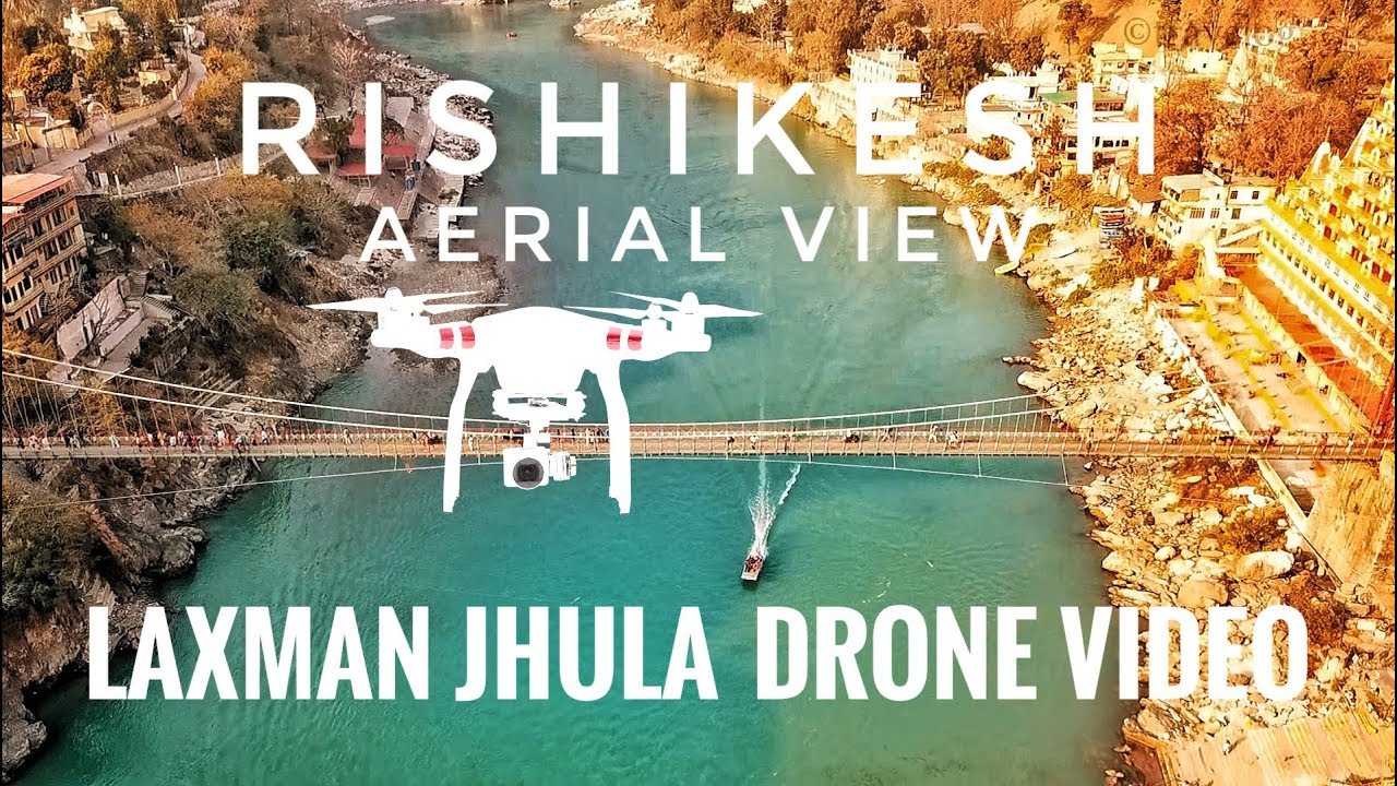 RISHIKESH AERIAL VIEW | LAXMAN JHULA DRONE VIDEO