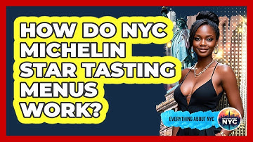 How Do NYC Michelin Star Tasting Menus Work? - Everything About NYC