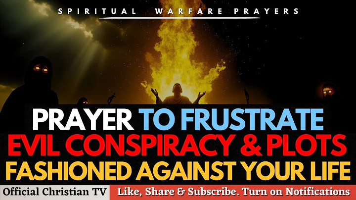 Spiritual Warfare Prayers to FRUSTRATE Witchcraft Conspiracy & Plots