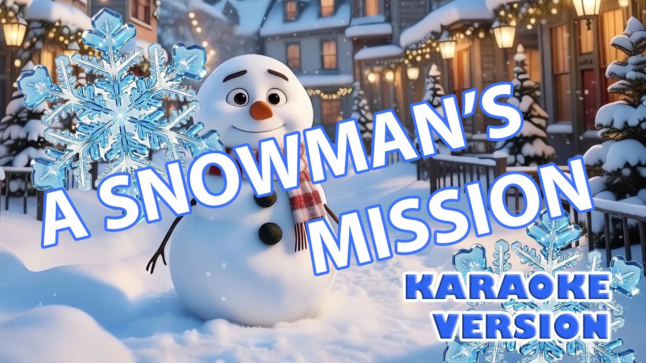 🎵🎤 A SNOWMAN'S MISSION ❄️💙 
