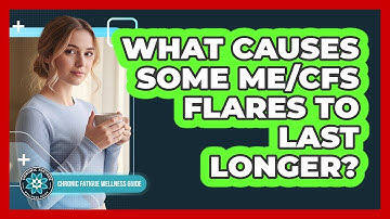 What Causes Some ME/CFS Flares To Last Longer?