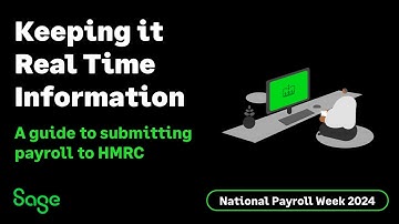 Sage (UK): Keeping it Real Time Information - A guide to submitting payroll to HMRC