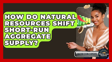 How Do Natural Resources Shift Short-Run Aggregate Supply? - Macroecon Experts