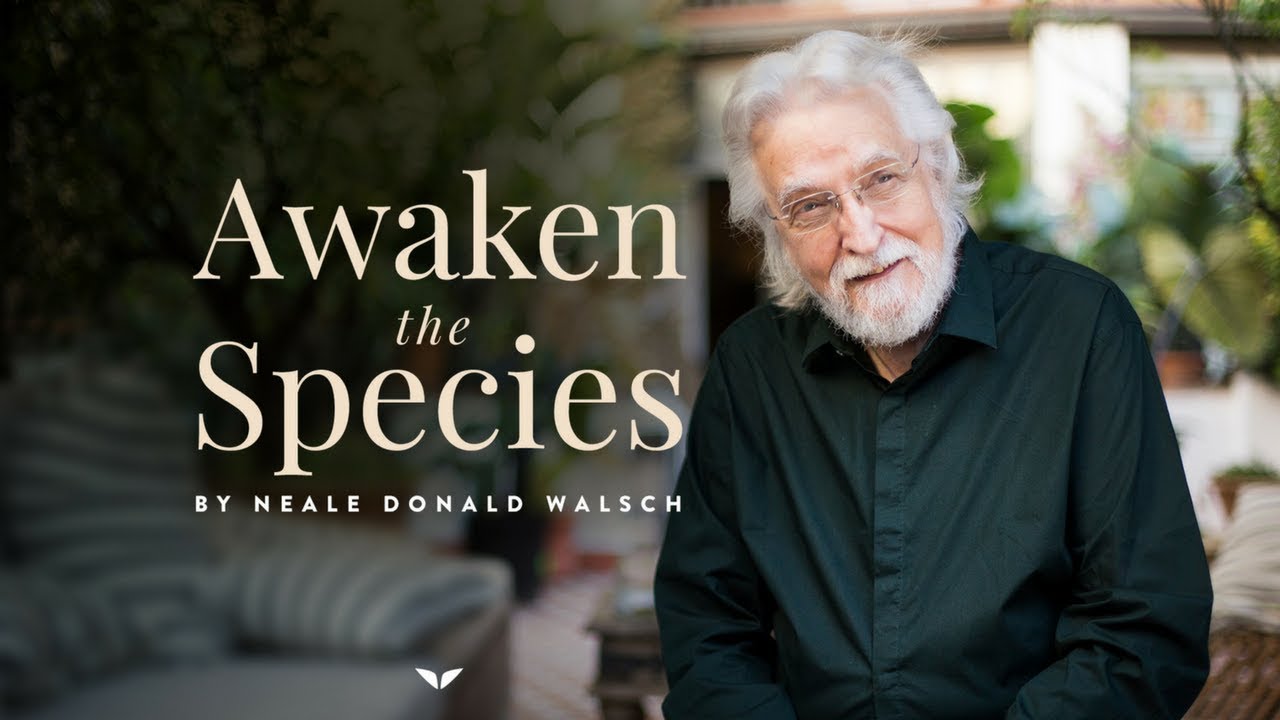 Awaken The Species | Neale Donald Walsch